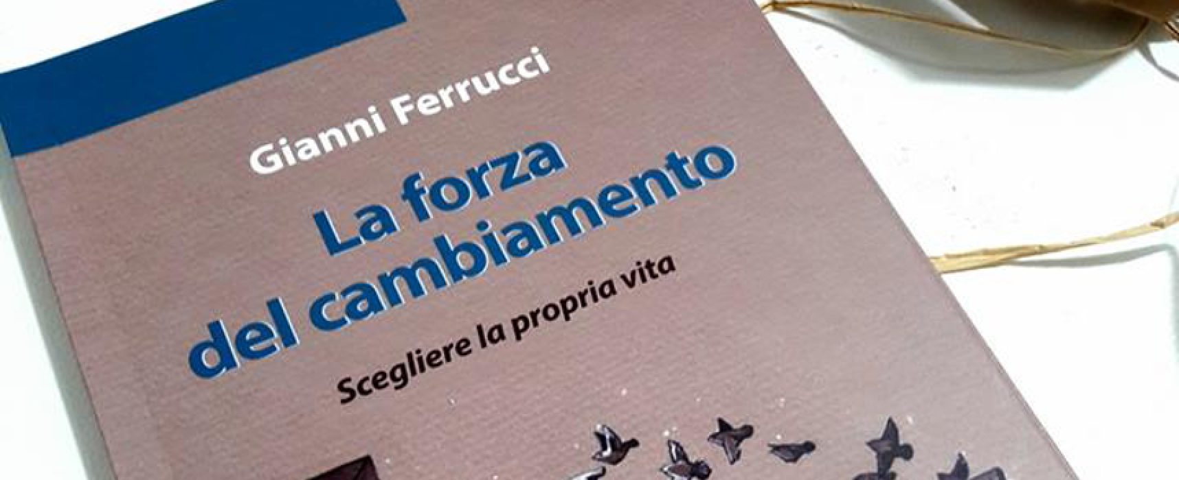 “La forza del cambiamento”, presentazione del libro del dottor Gianni Ferrucci
