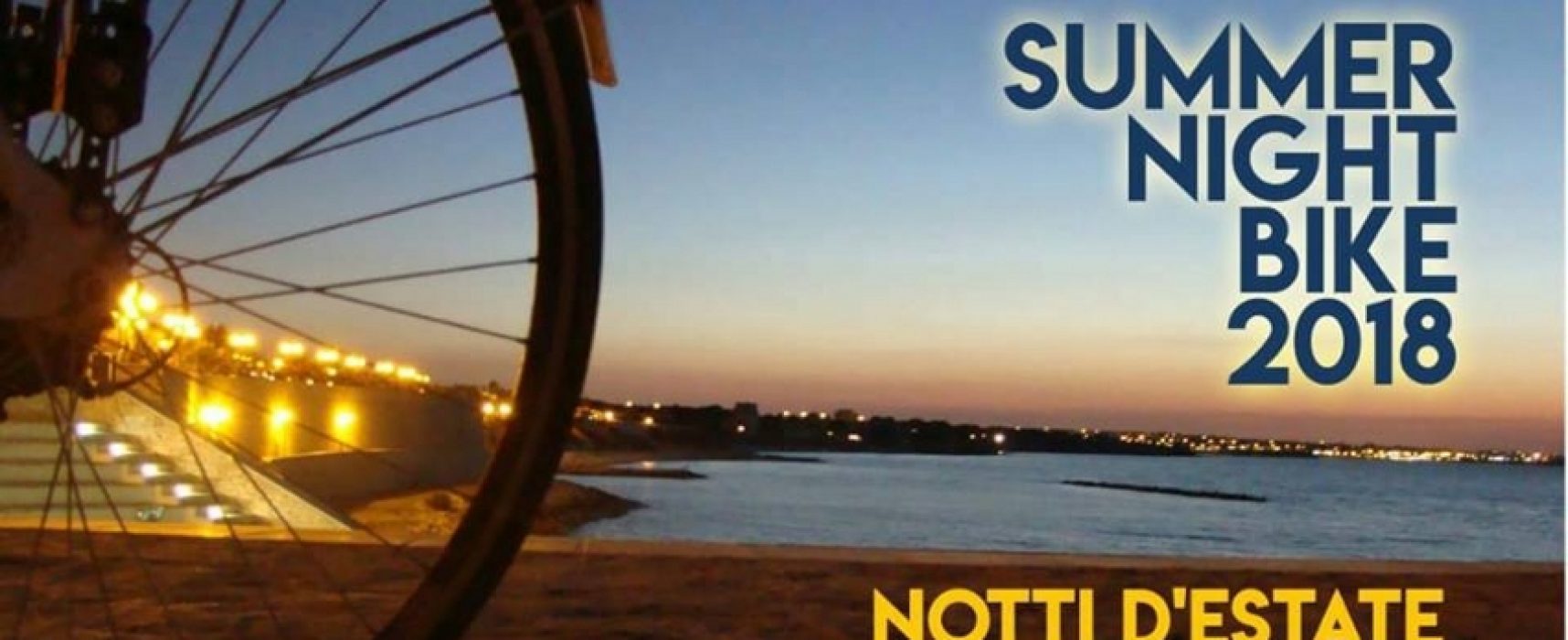 Torna “Summer Night Bike 2018”, il PROGRAMMA degli appuntamenti